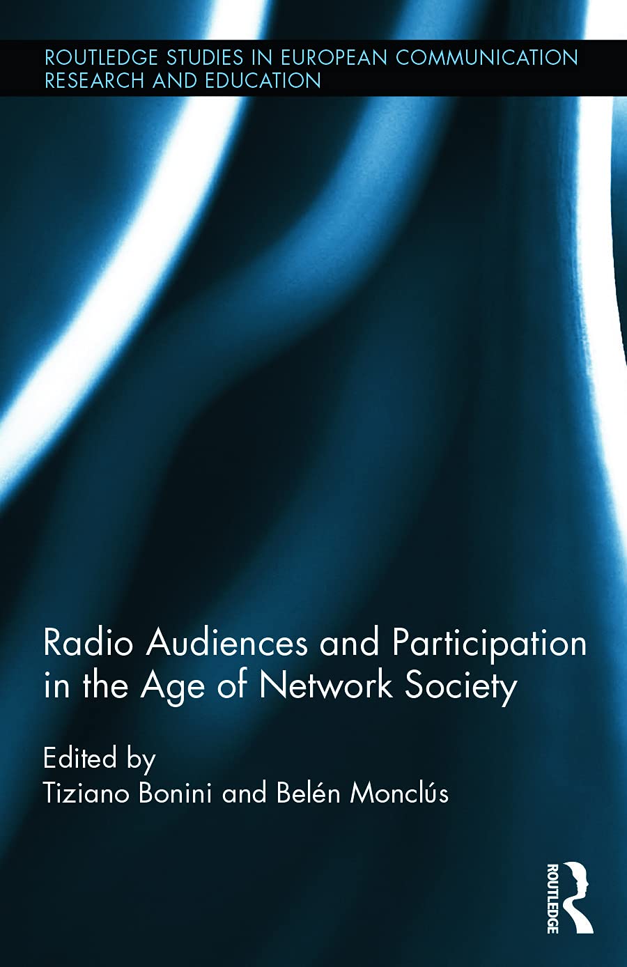 Radio Audiences and Participation in the Age of Network Society (Routledge Studies in European Communication Research and Education, 6, Band 6)