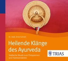 Heilende Klänge des Ayurveda - Hörbuch: Vedische Musik zum Entspannen und Harmonisieren