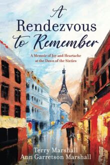 A Rendezvous to Remember: A Memoir of Joy and Heartache at the Dawn of the Sixties
