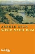 Wege nach Rom: Annäherungen aus zehn Jahrhunderten: Annäherungen aus 10 Jahrhunderten