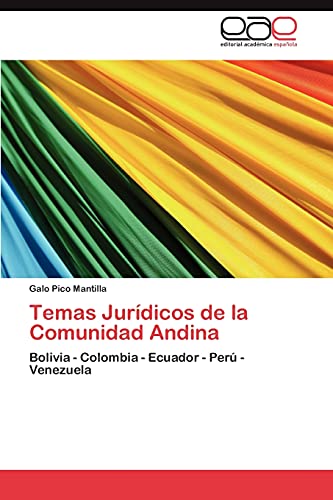 Temas Jurídicos de la Comunidad Andina: Bolivia - Colombia - Ecuador - Perú - Venezuela