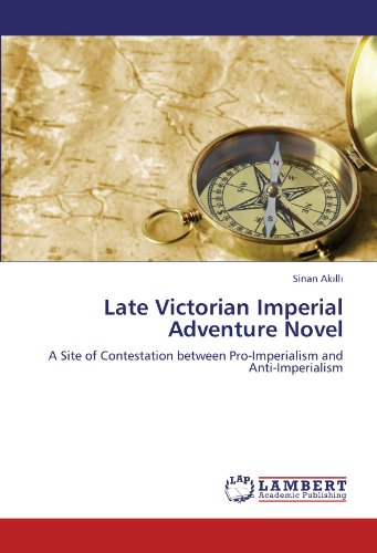 Late Victorian Imperial Adventure Novel: A Site of Contestation between Pro-Imperialism and Anti-Imperialism