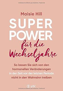 Superpower für die Wechseljahre: So lassen Sie sich von der hormonellen Veränderungen in der Zeit vor der letzten Periode nicht in den Wahnsinn treiben