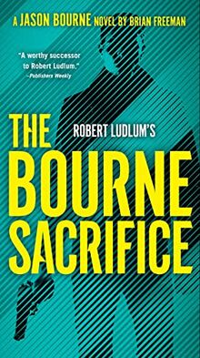 Robert Ludlum's The Bourne Sacrifice (Jason Bourne, Band 17)