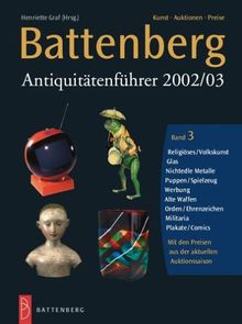 Battenberg Antiquitätenführer 2002/03, 3 Bde., Bd.3, Spielzeug, Puppen, Varia, Papierantiquitäten, nichtedle Metalle, Glas, Werbung, technische Geräte, Haushaltsgeräte, Waff