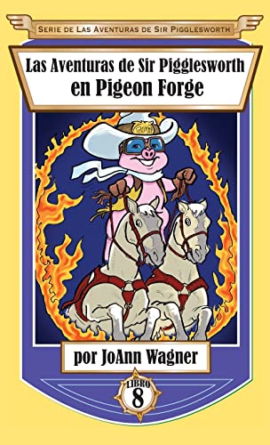Las Aventuras de Sir Pigglesworth en Pigeon Forge (Serie de Aventuras de Sir Pigglesworth, Band 8)