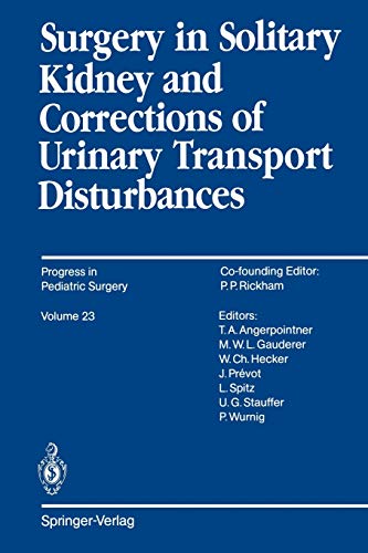 Surgery in Solitary Kidney and Corrections of Urinary Transport Disturbances (Progress in Pediatric Surgery, 23, Band 23)