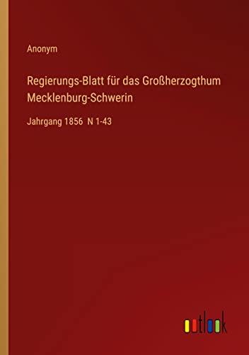 Regierungs-Blatt für das Großherzogthum Mecklenburg-Schwerin: Jahrgang 1856 N 1-43