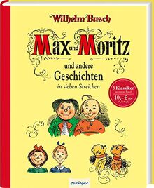 Max und Moritz und andere Geschichten in sieben Streichen: Sammelband Max & Moritz - Maus & Molli - Plisch & Plum