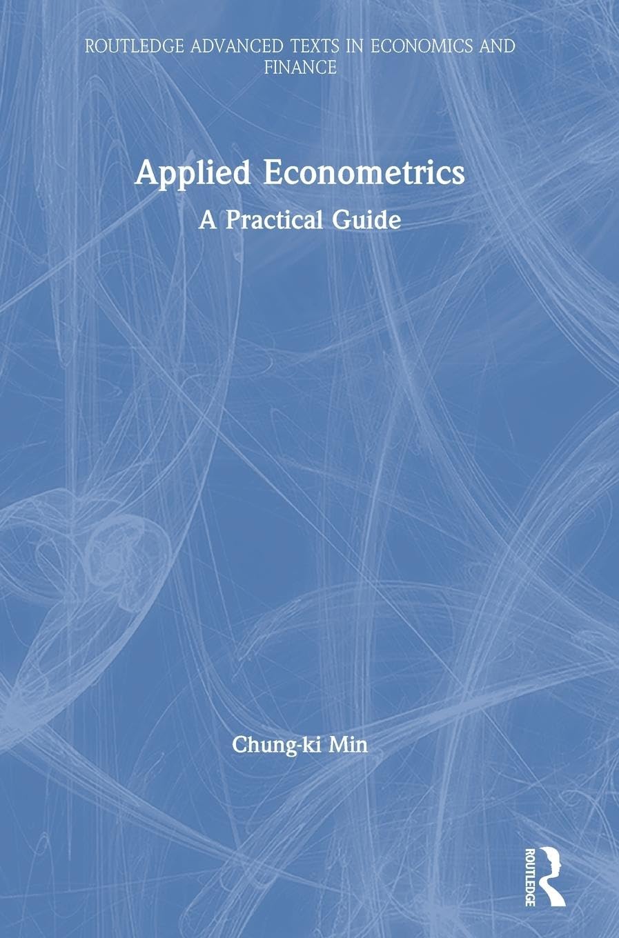 Applied Econometrics: A Practical Guide (Routledge Advanced Texts in Economics and Finance)