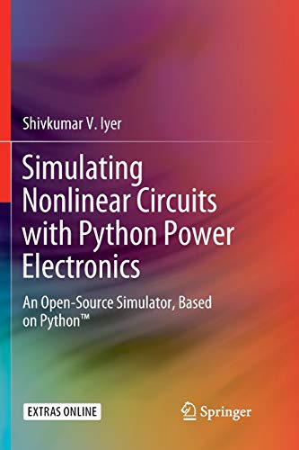 Simulating Nonlinear Circuits with Python Power Electronics: An Open-Source Simulator, Based on Python™
