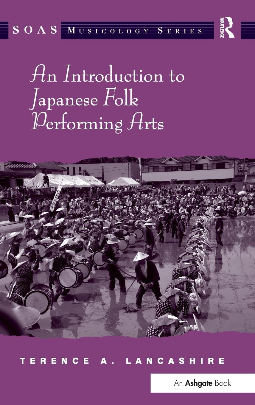 An Introduction to Japanese Folk Performing Arts: Cracking the Code (SOAS Musicology)