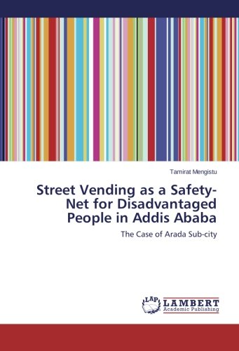 Street Vending as a Safety-Net for Disadvantaged People in Addis Ababa: The Case of Arada Sub-city