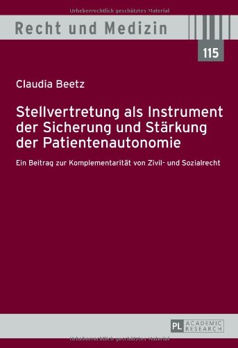 Stellvertretung als Instrument der Sicherung und Stärkung der Patientenautonomie: Ein Beitrag zur Komplementarität von Zivil- und Sozialrecht (Recht und Medizin)