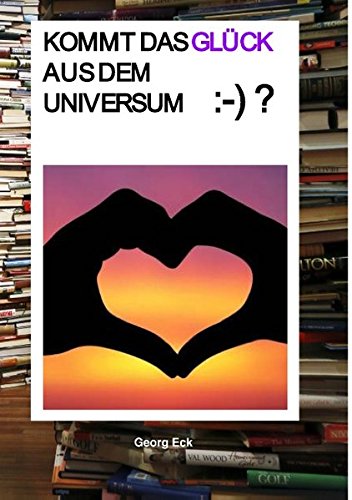 Kommt das Glück aus dem Universum?: Wie wollen wir leben? Wir leben in einer Transformation.