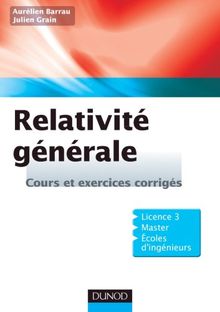 Relativité générale : cours et exercices corrigés : licence 3, master, écoles d'ingénieurs