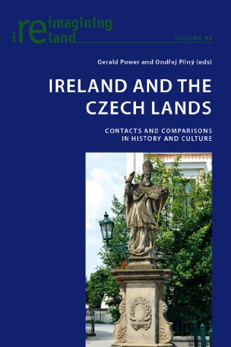 Ireland and the Czech Lands: Contacts and Comparisons in History and Culture (Reimagining Ireland)