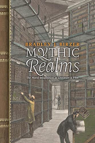 Mythic Realms: The Moral Imagination in Literature and Film