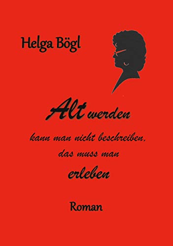 Alt werden kann man nicht beschreiben: das muss man erleben