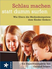 Schlau machen statt dumm surfen: Wie Eltern die Medienkompetenz ihrer Kinder fördern