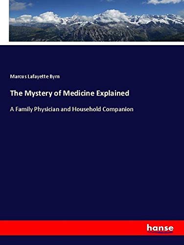 The Mystery of Medicine Explained: A Family Physician and Household Companion