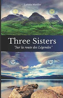 Three Sisters: Tome 2 - Sur la Route des Légendes - Entre Bretagne et Ecosse, si ce voyage changeait tout...