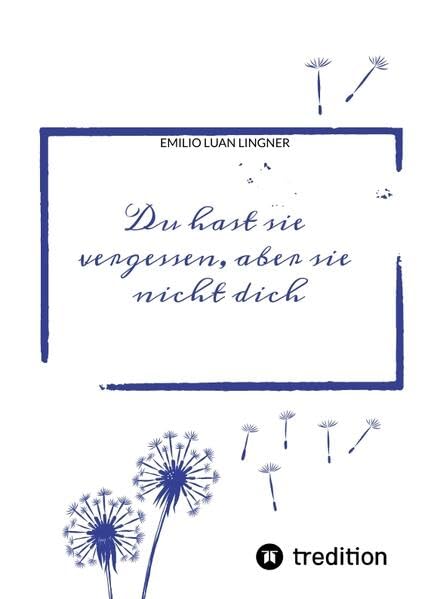 Du hast sie vergessen, aber sie nicht dich: DE