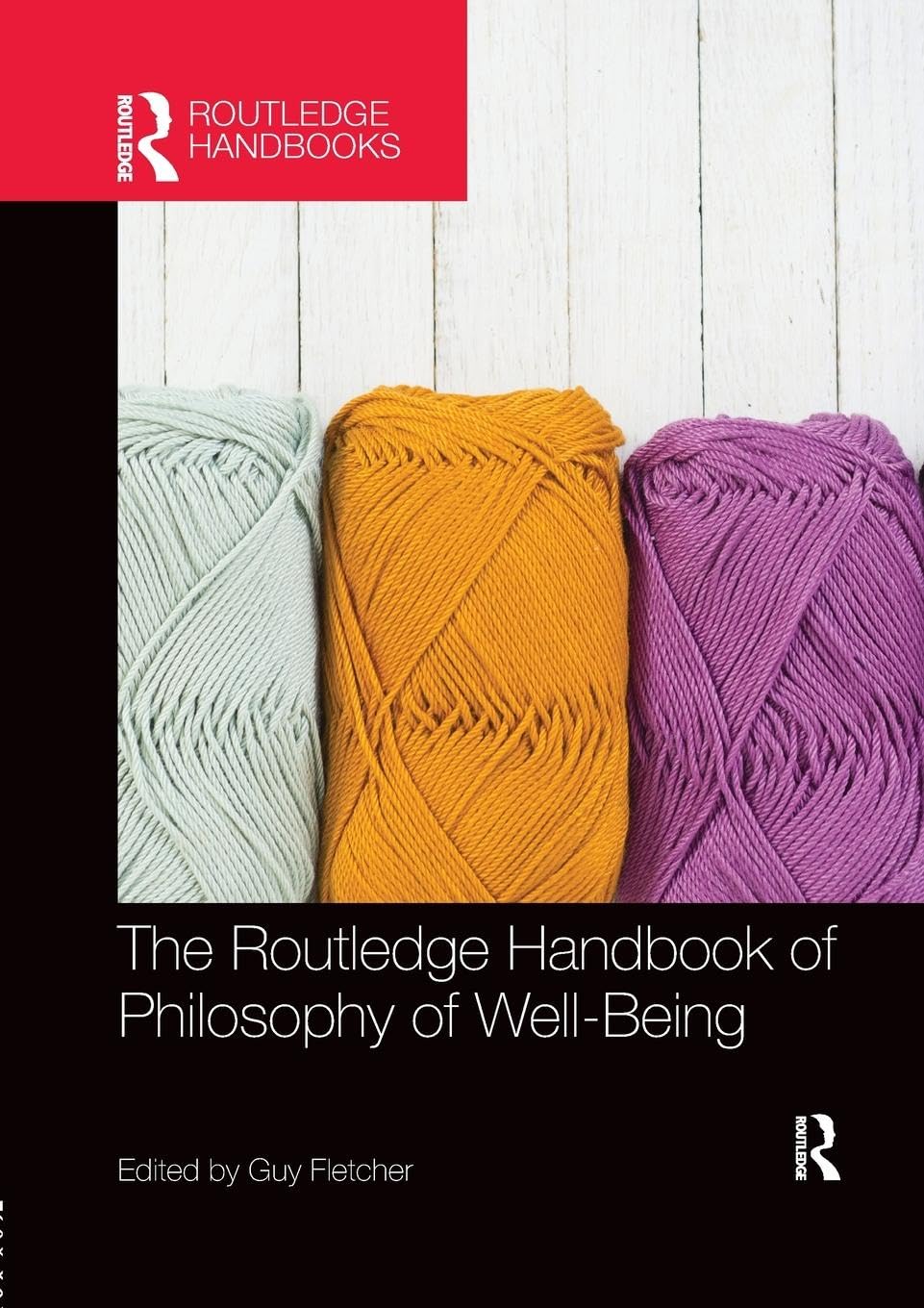The Routledge Handbook of Philosophy of Well-Being (Routledge Handbooks)