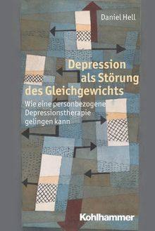 Depression als Störung des Gleichgewichts  - Wie eine personbezogene Depressionstherapie gelingen kann