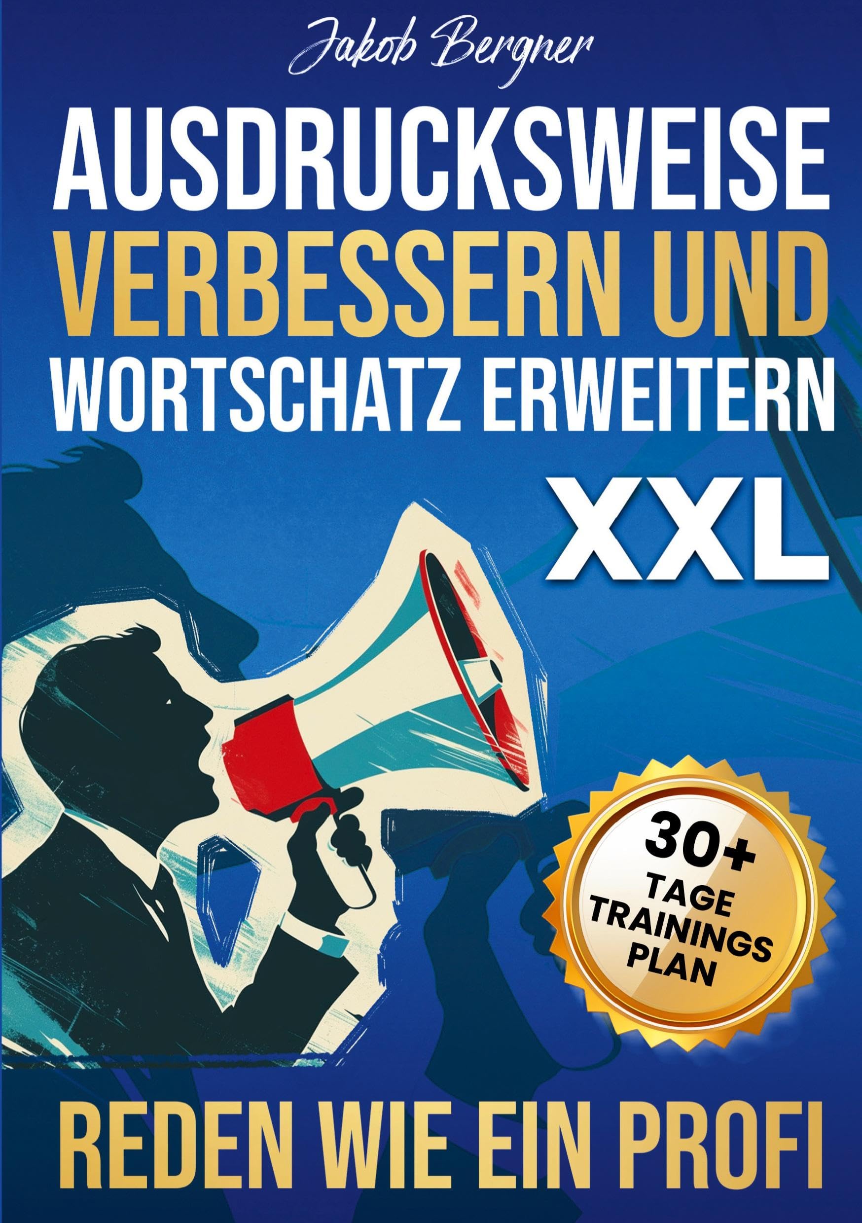 Ausdrucksweise Verbessern und Wortschatz Erweitern XXL: Reden Wie Ein Profi