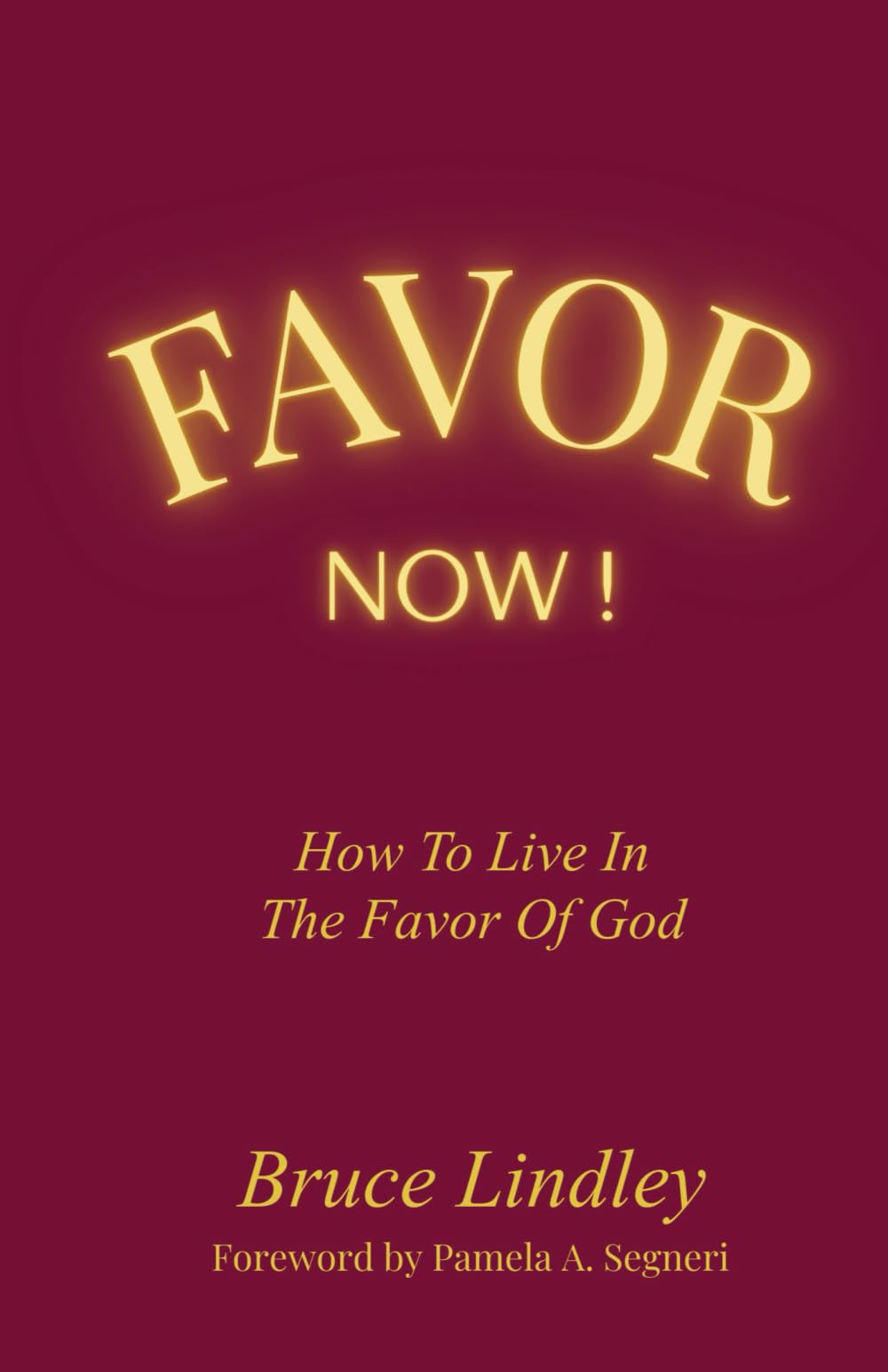 Favor Now!: How to Live in the Favor of God