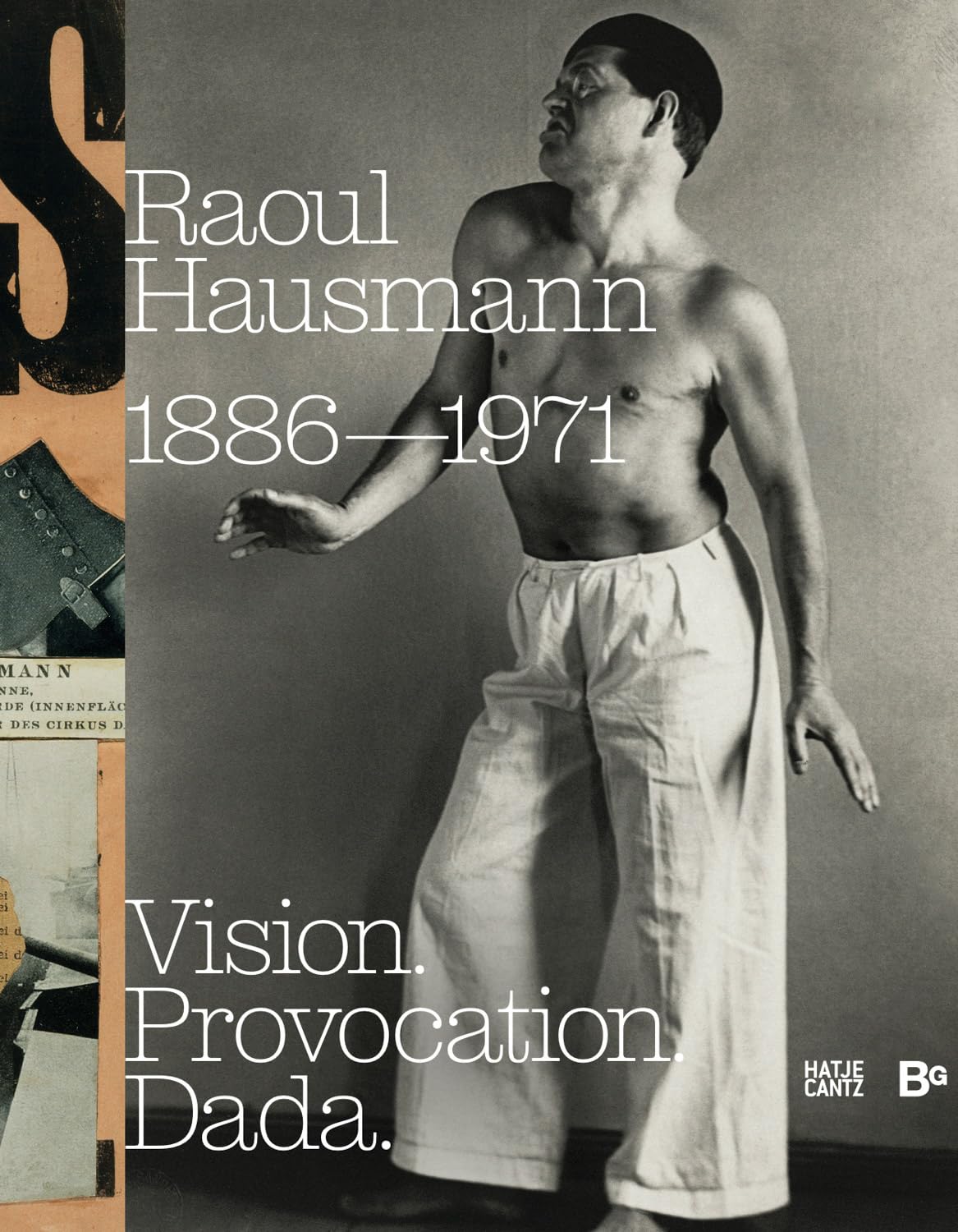 Raoul Hausmann (1886–1971). Vision. Provocation. Dada.: 1886–1971