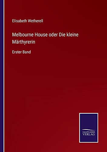Melbourne House oder Die kleine Märthyrerin: Erster Band