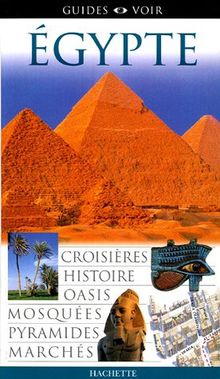 Egypte : croisières, histoire, oasis, mosquées, pyramides, marchés