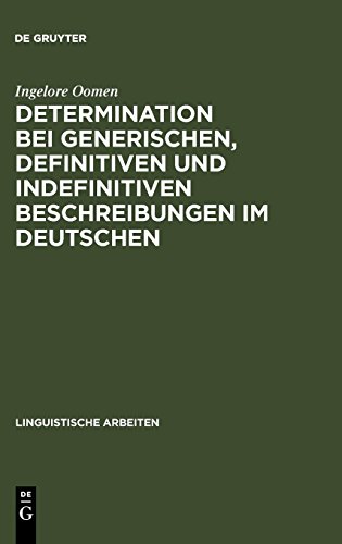Determination bei generischen, definitiven und indefinitiven Beschreibungen im Deutschen (Linguistische Arbeiten, Band 53)