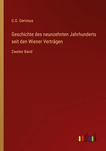 Geschichte des neunzehnten Jahrhunderts seit den Wiener Verträgen: Zweiter Band