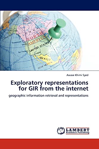 Exploratory representations for GIR from the internet: geographic information retrieval and representations