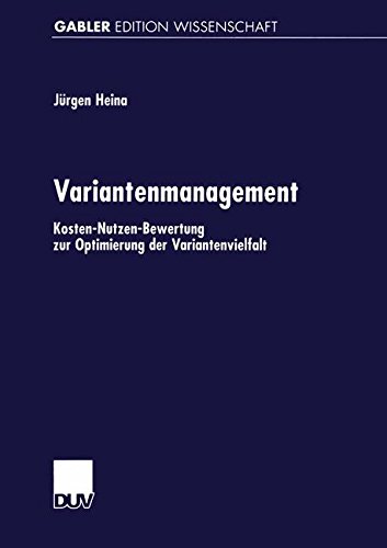 Variantenmanagement: Kosten-Nutzen-Bewertung zur Optimierung der Variantenvielfalt (Gabler Edition Wissenschaft) (German Edition)