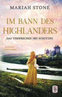 Das Versprechen des Schotten: Ein Schottischer Historischer Zeitreise-Liebesroman (Im Bann des Highlanders, Band 7)