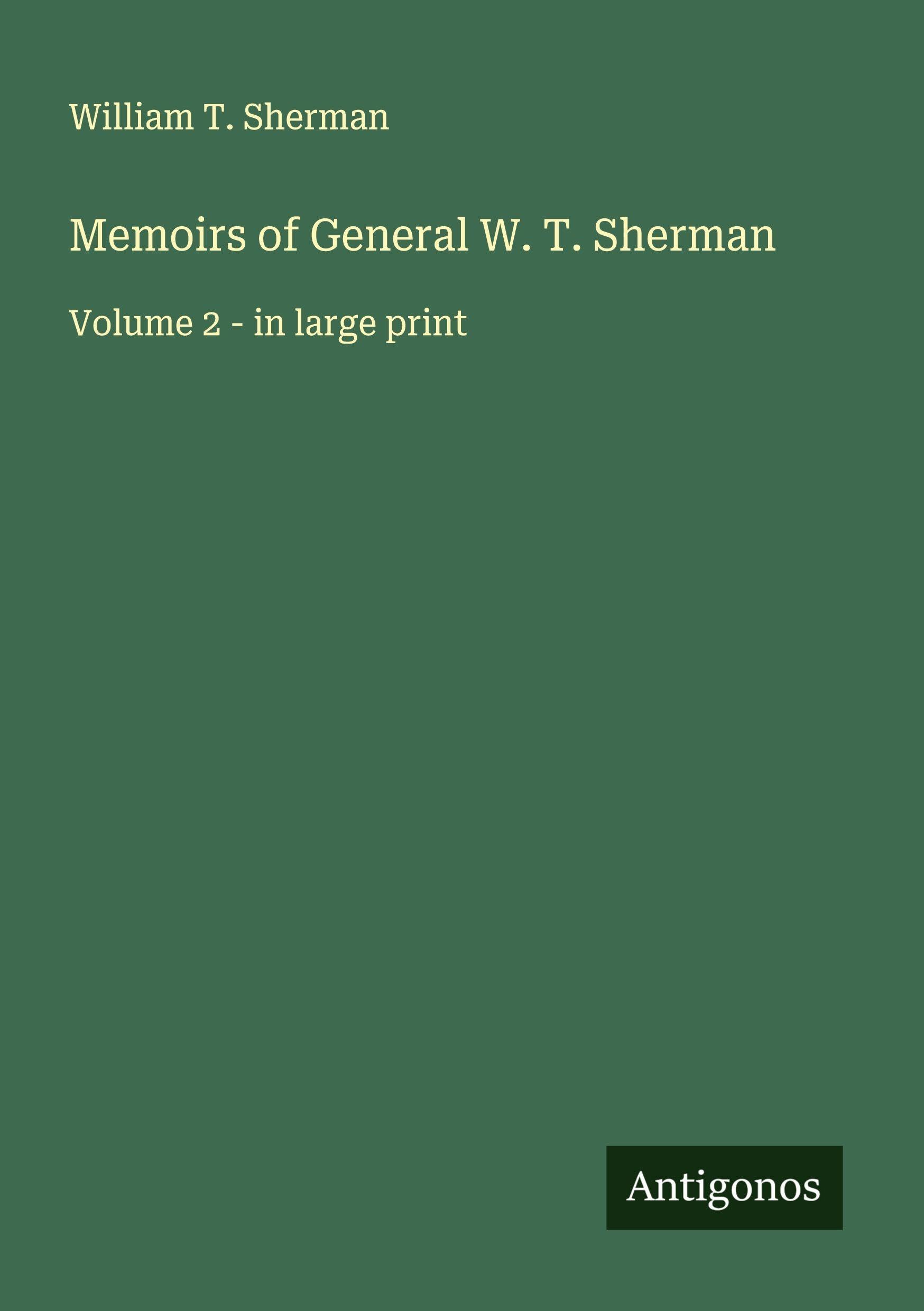 Memoirs of General W. T. Sherman: Volume 2 - in large print