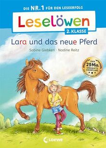 Leselöwen 2. Klasse - Lara und das neue Pferd: Die Nr. 1 für den Leseerfolg - Mit Leselernschrift ABeZeh - Erstlesebuch für Kinder ab 7 Jahren