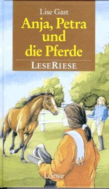 Anja, Petra und die Pferde. LeseRiese. Drei Geschichten von Mädchen und Pferden. ( Ab 10 J.)