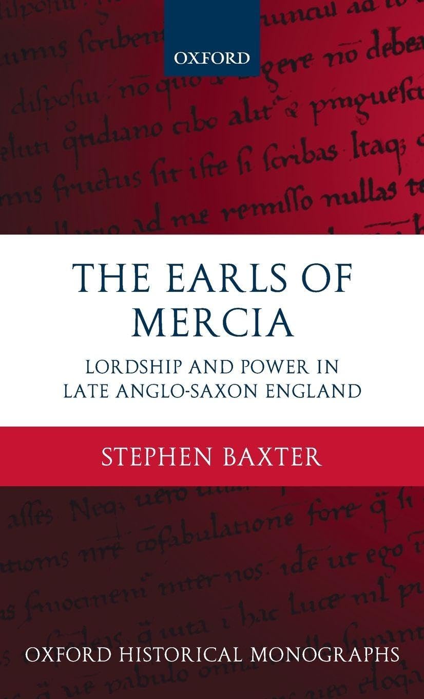 EARLS OF MERCIA OHM C: Lordship and Power in Late Anglo-Saxon England (Oxford Historical Monographs)