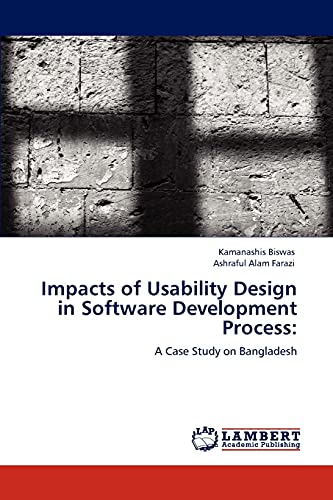Impacts of Usability Design in Software Development Process:: A Case Study on Bangladesh