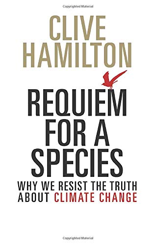 Clive Hamilton Requiem For A Species