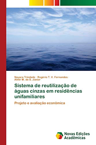 Sistema de reutilização de águas cinzas em residências unifamiliares: Projeto e avaliação econômica