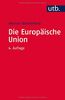 Die Europäische Union (Grundzüge der Politikwissenschaft, Band 3347)