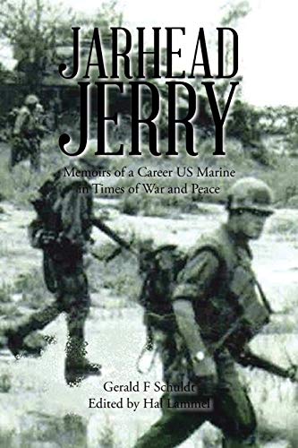 Jarhead Jerry: Memoirs of a Career US Marine in Times of War and Peace