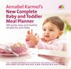 Annabel Karmel's New Complete Baby & Toddler Meal Planner - 4th Edition: 200 Quick, Easy and Healthy Recipes for Your Baby