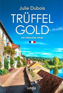 Trüffelgold: Ein Périgord-Krimi (Marie Mercier ermittelt, Band 1)